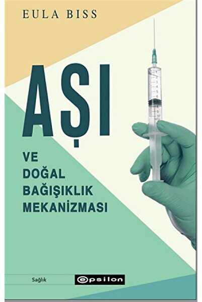 Epsilon Yayınları Aşı Ve Doğal Bağışıklık Mekanizması Eula Biss