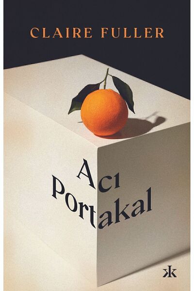 Kafka Kitap Acı Portakal - Claire Fuller