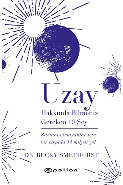 Epsilon Yayınevi Uzay Hakkında Bilmeniz Gereken 10 Şey Dr. Becky Smethurst (C...