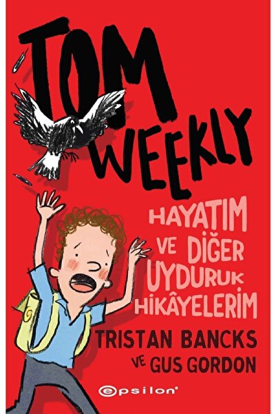 Epsilon Yayınevi Tom Weekly Hayatım Ve Diğer Uyduruk Hikâyelerim Tristan Banc...