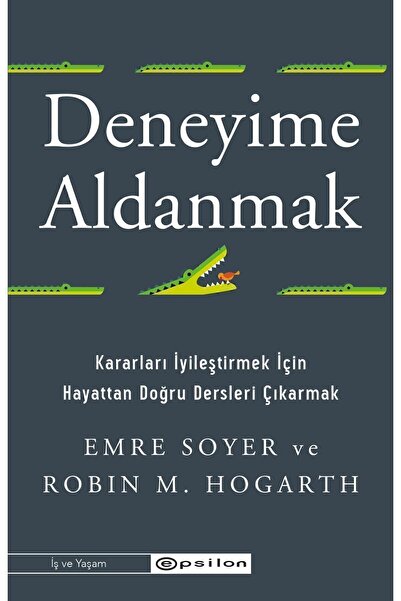 Epsilon Yayınevi Deneyime Aldanmak Emre Soyer & Robin M. Hogarth
