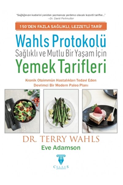 Genel Markalar Wahls Protokolü: Sağlıklı Ve Mutlu Bir Yaşam Için Yemek Tarifleri