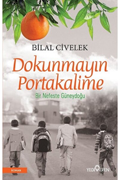 Yediveren Yayınları Dokunmayın Portakalime, Bilal Civelek, , Dokunmayın Porta...