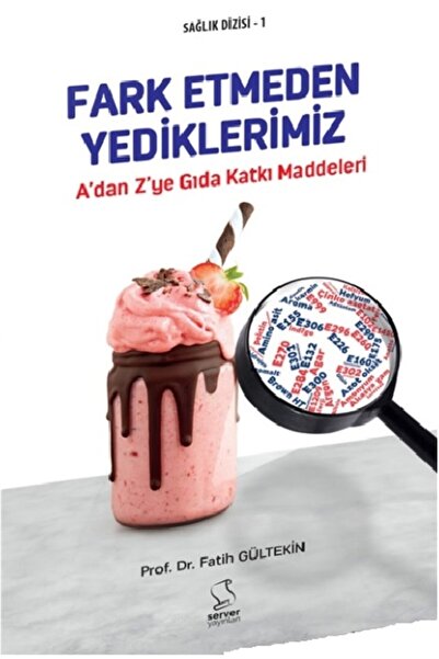 Server Yayınları Fark Etmeden Yediklerimiz - Fatih Gültekin 9789758757336