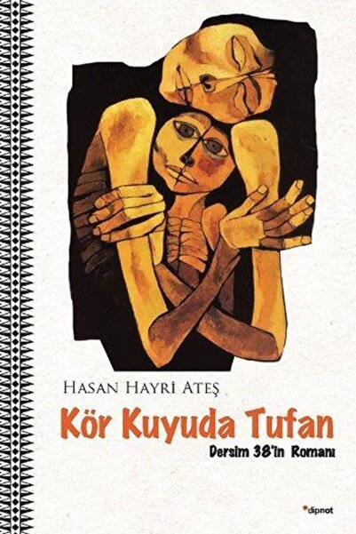 Dipnot Yayınları Hasan Hayri Ateş Kör Kuyuda Tufan Dersim 38'in Romanı Hasan ...