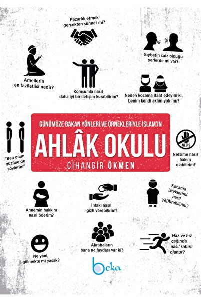 Beka Yayınları Günümüze Bakan Yönleri Ve Örnekleriyle Islam'ın Ahlak Okulu