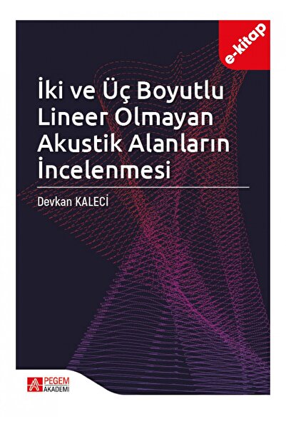 İki ve Üç Boyutlu Lineer Olmayan Akustik Alanların incelenmesi (E-Kitap) (e-kitap)