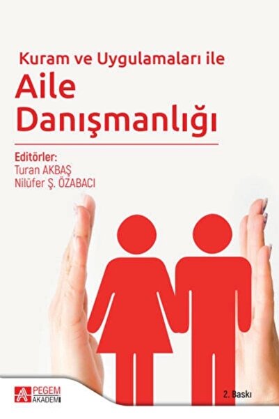 Pegem Akademi Yayıncılık Kuram Ve Uygulamaları Ile Aile Danışmanlığı