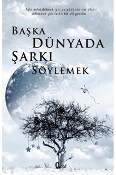 Araf Yayınları Başka Dünyada Şarkı Söylemek