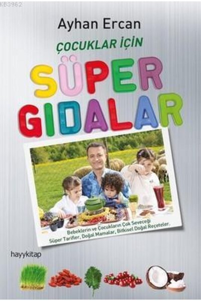 Hayykitap Yayınları Çocuklar İçin Süper Gıdalar; Bebeklerin ve Çocukların Çok Seveceği Süper Tarifler, Doğal Mamalar ve