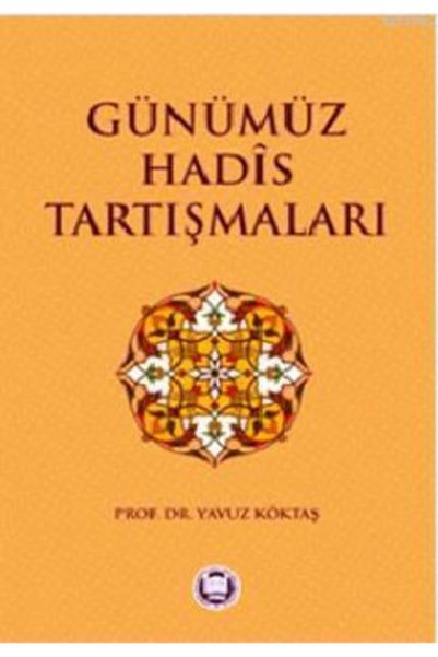 Genel Markalar Günümüz Hadis Tartışmaları, Yavuz Köktaş, Marmara Ilahiyat Yay...