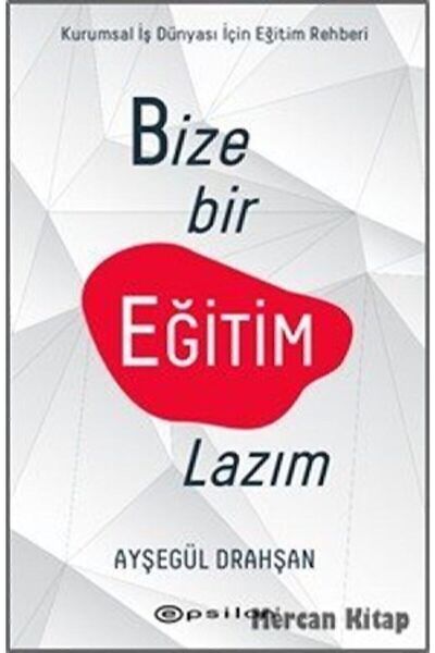Epsilon Yayınevi Bize Bir Eğitim Lazım: Kurumsal Şirketler Için Eğitim Rehberi