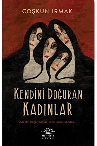 Nemesis Kitap Kendini Doğuran Kadınlar - Nemesis Kitap - Coşkun Irmak Kitabı