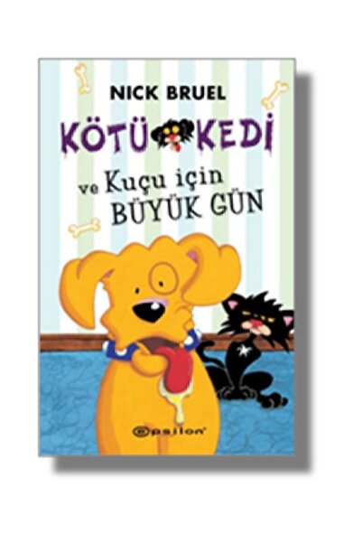 Epsilon Yayınevi Kötü Kedi Ve Kuçu İçin Büyük Gün  - Nick Bruel