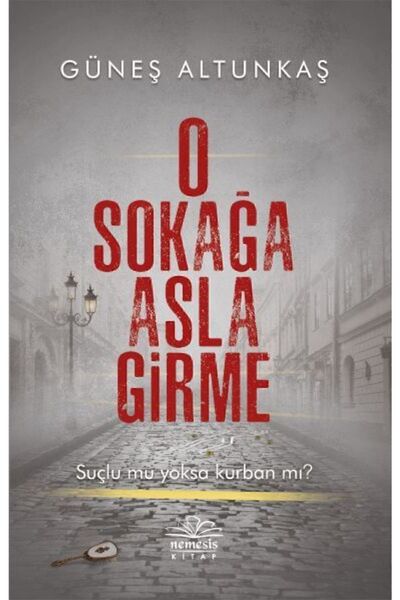 Nemesis Kitap O Sokağa Asla Girme, Güneş Altunkaş, Nemesis Kitap, O Sokağa As...