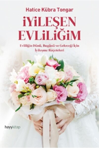 Hayykitap Yayınları İyileşen Evliliğim;Evliliğin Dünü, Bugünü ve Geleceği İçi...
