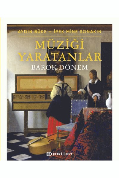 Epsilon Yayınevi Müziği Yaratanlar Barok Dönem Aydın Büke Ipek Mine Sonakın