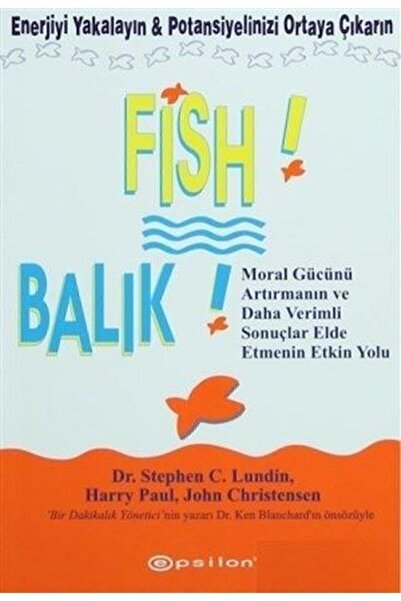 Epsilon Yayınevi Fish! - Balık Stephen C. Lundin, Harry Paul & John Christens...