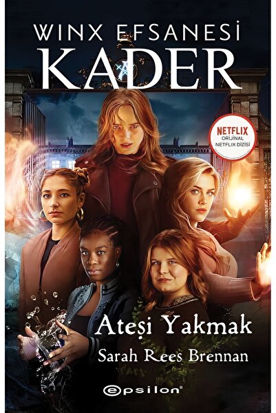 Epsilon Yayınevi Kader Ateşi Yakmak Winx Efsanesi Sarah Rees Brennan