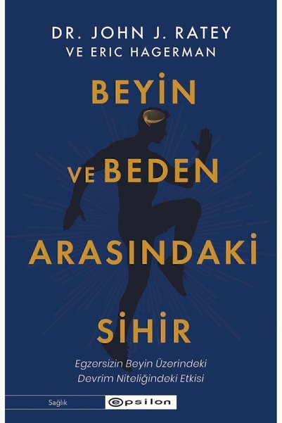 Epsilon Yayınevi Beyin ve Beden Arasındaki Sihir Dr. John J. Ratey, Eric Hage...