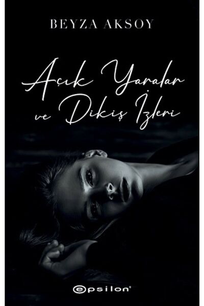 Epsilon Yayınevi Açık Yaralar Ve Dikiş İzleri- Beyza Aksoy + Okuma Sticker'ları