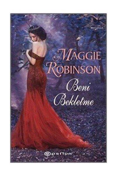 Epsilon Yayınevi Beni Bekletme Maggie Robinson Epsilon Yayınları
