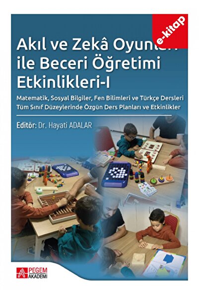 Akıl ve Zekâ Oyunları ile Beceri Öğretimi Etkinlikleri-I (e-kitap)