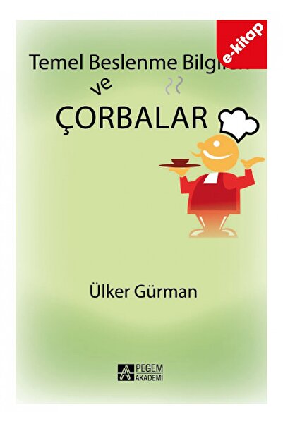 Temel Beslenme Bilgileri ve Çorbalar (e-kitap) (e-kitap)