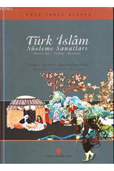 Türkiye Diyanet Vakfı Yayınları Türk İslam Süsleme Sanatları; Hüsn-i Hat - Te...