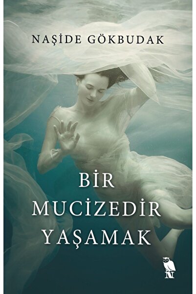 Nemesis Kitap Bir Mucizedir Yaşamak - Naşide Gökbudak