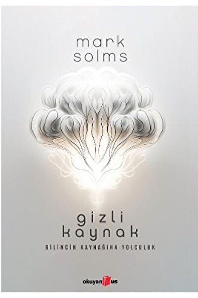 Okuyan Us Yayınları Gizli Kaynak / Mark Solms / Okuyan Us Yayınları / 9786256...