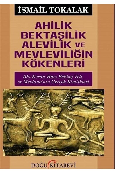 Doğu Kitabevi Ahilik Bektaşilik Alevilik Ve Mevleviliğin Kökenleri