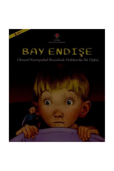 Tübitak Yayınları Bay Endişe (obsesif Kompulsif Bozukluk Hakkında Bir Öykü)