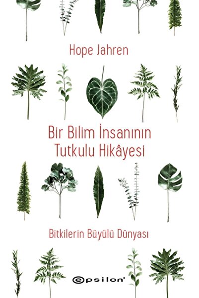 Epsilon Yayınevi Bir Bilim Insanının Tutkulu Hikâyesi Bitkilerin Büyülü Dünya...