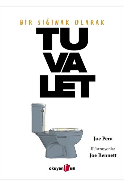 Okuyan Us Yayınları Bir Sığınak Olarak Tuvalet / Joe Pera / / 9786257344302