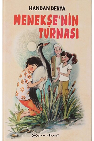 Epsilon Yayınevi Menekşe'nin Turnası - Handan Derya 9786254140082