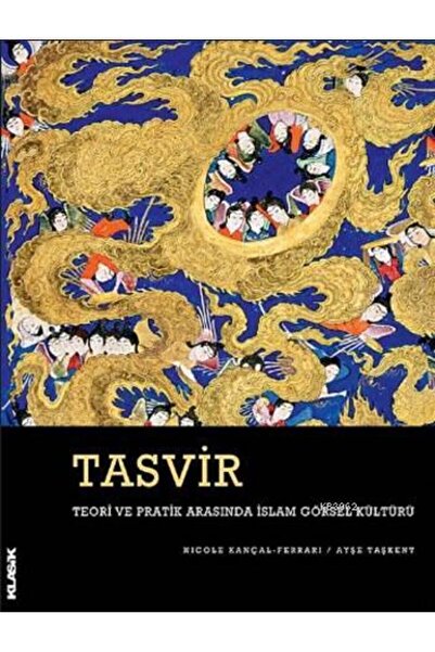 Klasik Yayınları Tasvir; Teori Ve Pratik Arasında Islam Görsel Kültürü
