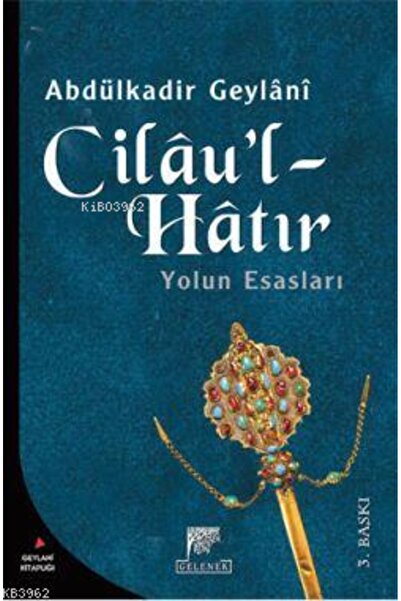Gelenek Yayıncılık Cilau'l Hatır Yolun Esasları- Seyyid Abdülkadir Geylani