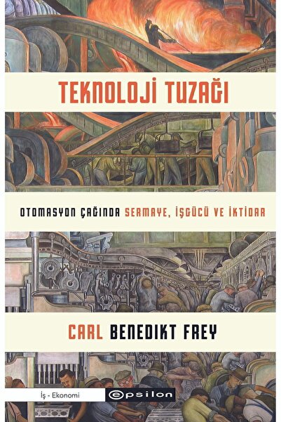Epsilon Yayınevi Teknoloji Tuzağı Carl Benedikt Frey