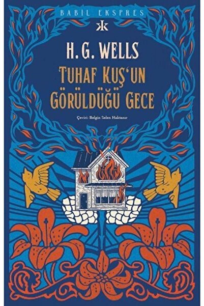Kafka Kitap Tuhaf Bir Kuş’un Görüldüğü Gece H. G. Wells