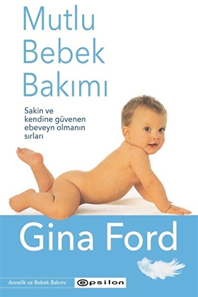 Epsilon Yayınevi Mutlu Bebek Bakımı - Gina Ford 9786051737867