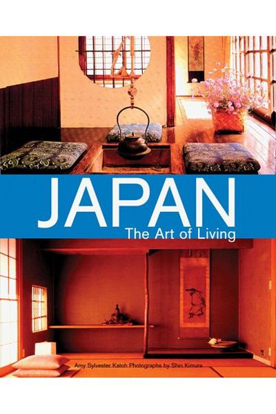 Ingram Japan The Art Of Living A Sourcebook Of Japanese Style For The Western Home