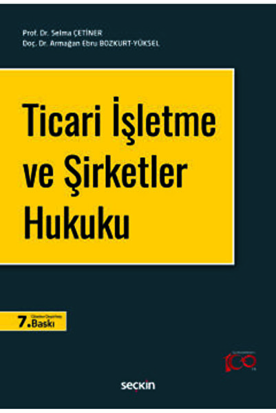 Seçkin Yayıncılık Ticari İşletme ve Şirketler Hukuku Prof. Dr. Selma Çetiner,...