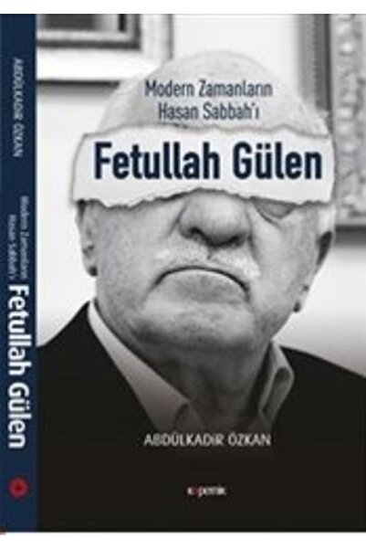 Kopernik Kitap Fetullah Gülen Modern Zamanların Hasan Sabbah'ı Abdulkadir Özkan