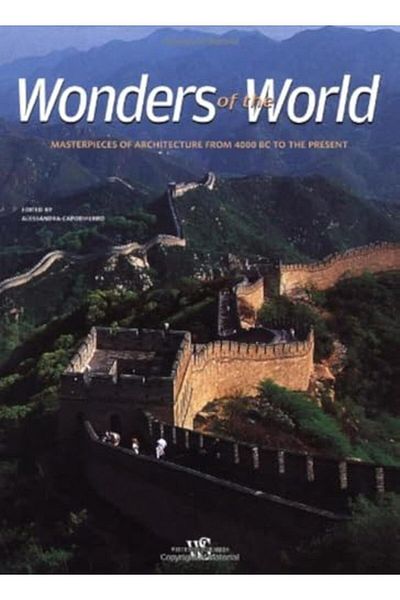 Ingram Wonders Of The Word Masterpieces Of Architecture From 4000 Bc To The Present Wonders Of The World