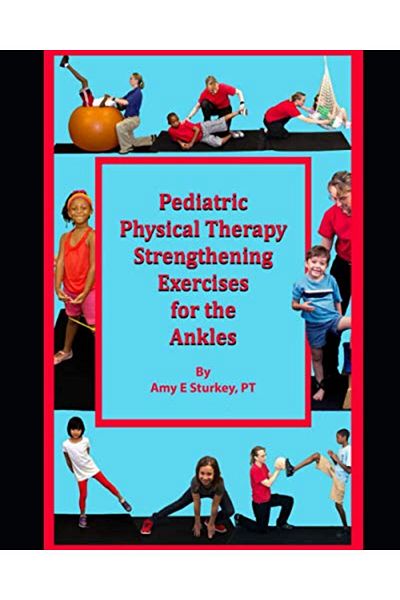 Ingram Pediatric Physical Therapy Strengthening Exercises For The Ankles Treatment Suggestions By Muscle A