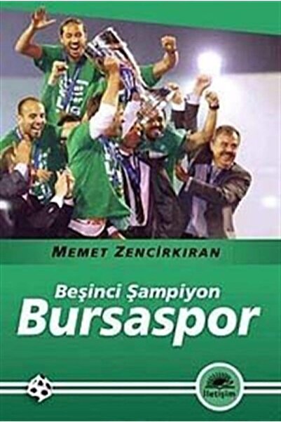 İletişim Yayınları Beşinci Şampiyon Bursaspor - Memet Zencirkıran