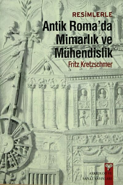 Arkeoloji ve Sanat Yayınları Resimlerle Antik Roma’da Mimarlık ve Mühendislik