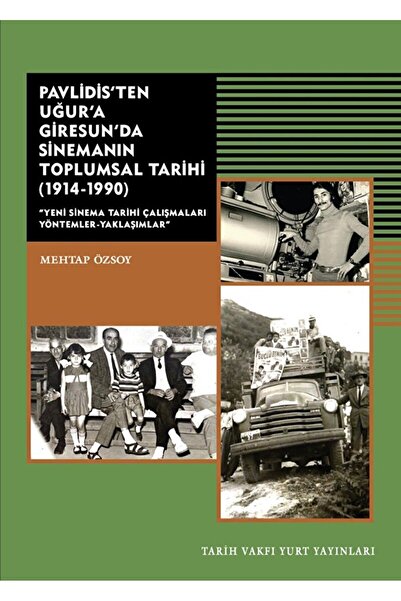 Tarih Vakfı Yurt Yayınları Pavlidis'ten Uğur'a Giresun'da Sinemanın Toplumsal...