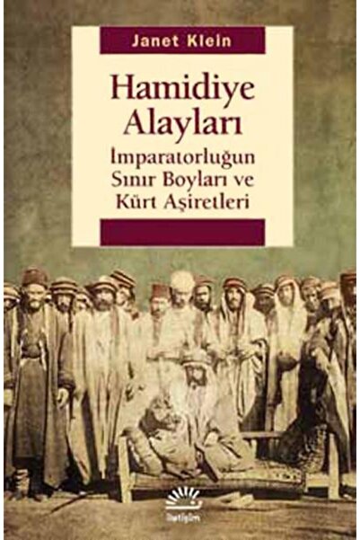 İletişim Yayınları Hamidiye Alayları Imparatorluğun Sınır Boyları Ve Kürt Aşi...